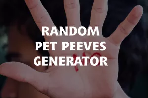 Random Pet Peeves Generator image